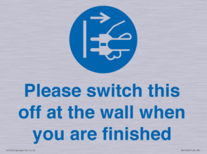 Please switch this off at the wall when you are finished